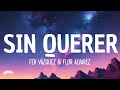 Fer Vazquez, Flor Alvarez - Sin Querer (Lyrics/Letra)