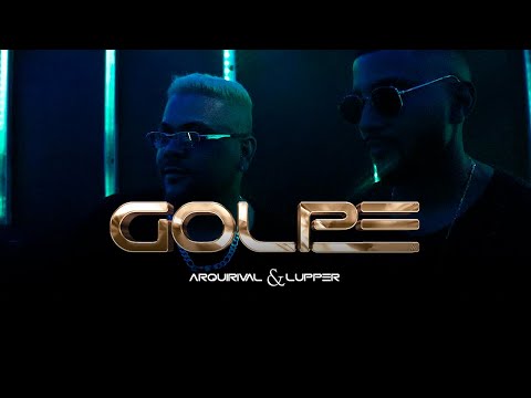 ArquiRival & Lupper - Golpe (Official Music Video)