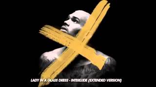 Chris Brown - Lady In A Glass Dress Interlude [Extended Version]