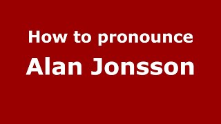 How to pronounce Alan Jonsson