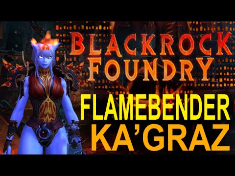 Flamebender Ka'graz Blackrock Foundry Normal: WoW Raids