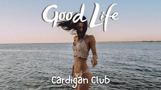Download lagu Good life - Cardigan Club mp3