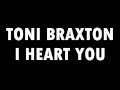 Toni Braxton - I Heart You (2012) (Lyrics in ...