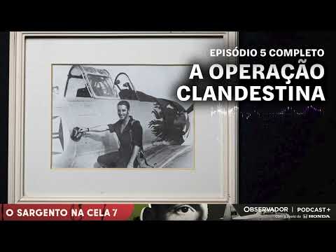 O Sargento na Cela 7 || Episódio 5 : "A Operação Clandestina"