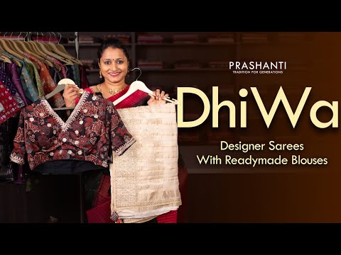 DhiWa - Designer Sarees with Readymade Blouse from Rs. 4250/- | Prashanti | 28 June 2024