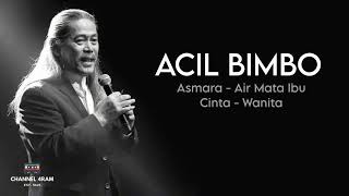 Download lagu ACIL BIMBO, The Very Best Of, Vol.13 : Asmara - Air Mata Ibu - Cinta - Wanita mp3