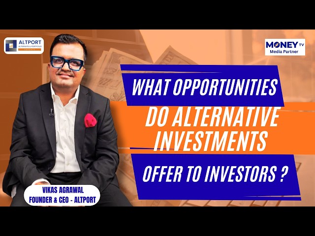What Opportunities Do Alternative Investments Offer to Investors ?