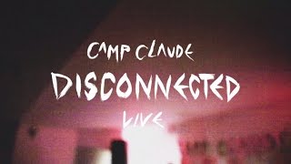 Camp Claude - Disconnected - Live