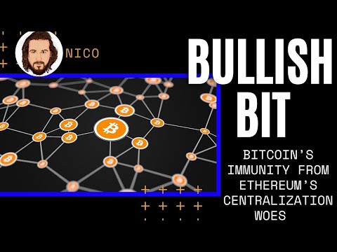 BULLISH BIT: Bitcoin’s Immunity From Ethereum’s Centralization Woes 🧬