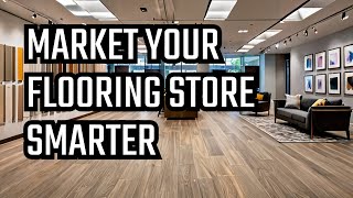 Flooring Retailers: Marketing Strategies That Work