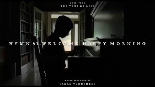 "The Tree of Life" Soundtrack - Hymn 87: Welcome Happy Morning