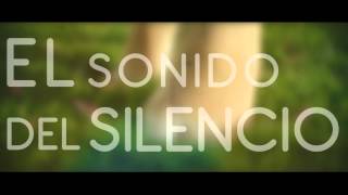 El Sonido del Silencio Music Video