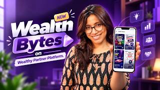 Introducing Wealth Bytes on Wealthy Partner Platform | Easy-to-share b