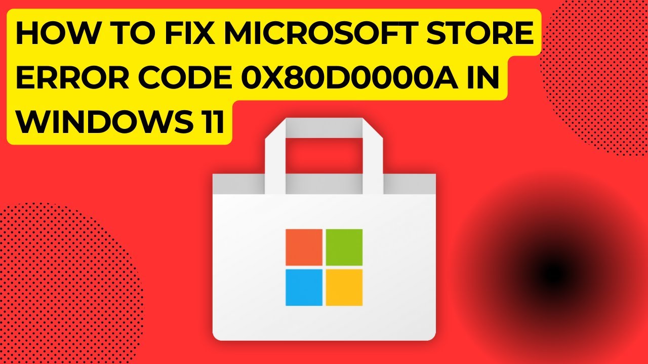 How To Fix Microsoft Store Error Code 0X80D0000A In Windows 11