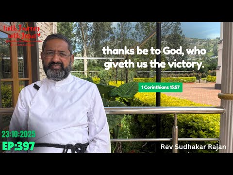 Thanks Be To God, Who Giveth Us Victory | Faith Journey With Jesus | Rev Sudhakar Rajan | EP : 397