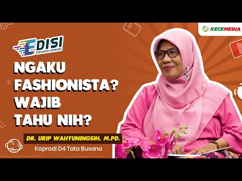 EDITION: Claim to Be a Fashionista? You Need to Know This! - D4 Fashion Design Study Program UNESA