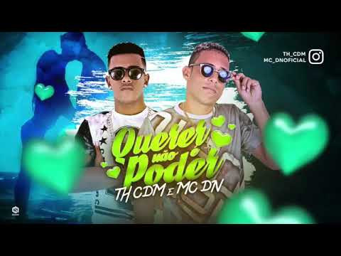 TH CDM E MC DN-QUERER NAO PODER-MUSICA NOVA 2018