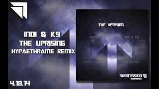 INDI & K9 - The Uprising (Hypaethrame Remix) [Submission Recordings]