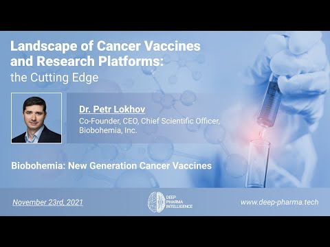 Landscape of Cancer Vaccines and Research Platforms: the Cutting Edge - Dr. Petr Lokhov