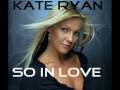 Kate Ryan - So In Love +lyrics