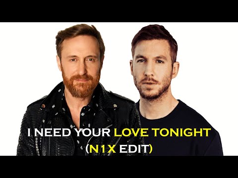 I Need Your Love Tonight (N1X Edit) | Calvin Harris | David Guetta | Shouse |