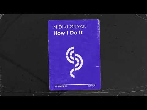 MIDIKLØRYAN - How I Do It