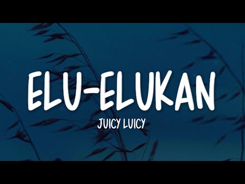 Juicy Luicy - Elu-elukan (Lirik Lagu)