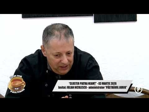 LA UN CEAI CU PETRU FRĂSILĂ - CLUSTER PIATRA NEAMȚ - IULIAN NICULESCU - PĂSTRĂVUL AURIU - 03.03.2026