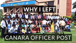 Why I left Canara Bank office Post.