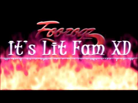 Foozogz - It's Lit Fam XD