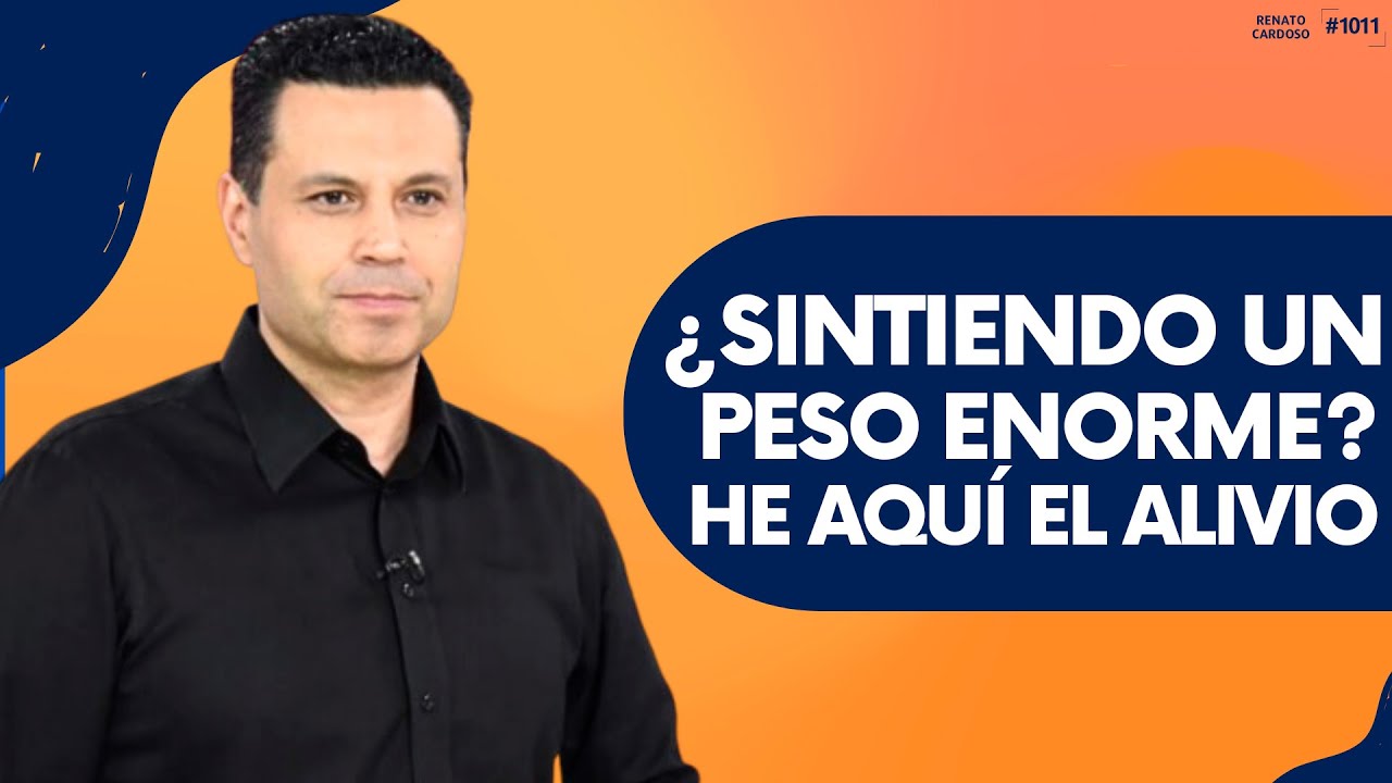 ¿SINTIENDO UN PESO ENORME? HE AQUÍ EL ALIVIO