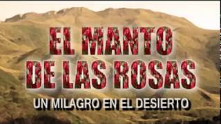 Manto de Las Rosas, Un Milagro En El Decierto (Pelicula Completa) Virgen Maria