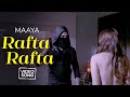 Rafta Rafta Video Song Maaya Shama Sikander AKASA Vikaram Bhatt VBAndTheBand