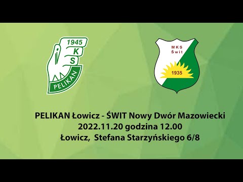 PELIKAN Łowicz - ŚWIT Nowy Dwór Mazowiecki 2022.11.20 g.12.00