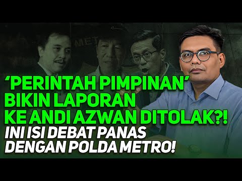 'PERINTAH PIMPINAN' BIKIN LAPORAN KE ANDI AZWAN DITOLAK?! INI ISI DEBAT PANAS DENGAN POLDA METRO!