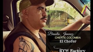 CHENTE COLOMBIA (Braulio Jimenez)- EL CHOFER