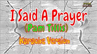 I Said A Prayer Karaoke - Pam Tillis