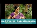 Narayana Rama Ramana by Padmashri Awardee Sangita Kalanidhi Smt Aruna Sairam