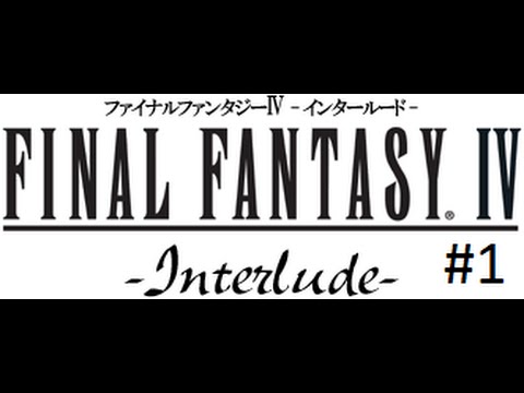 Final Fantasy IV Complete Collection - Interlude Part 1