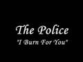 The Police - I Burn for You