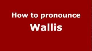 How to pronounce Wallis