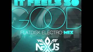 (We Are) Nexus - It Feels So Good (Flatdisk Electro Mix)