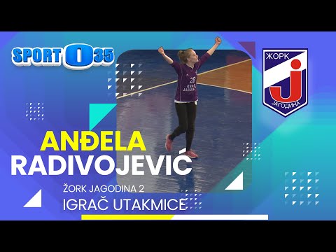 Igrač utakmice Anđela  Radivojević (20.03.2022) Žork Jagodina 2 - Žrk Radnički Svilajnac