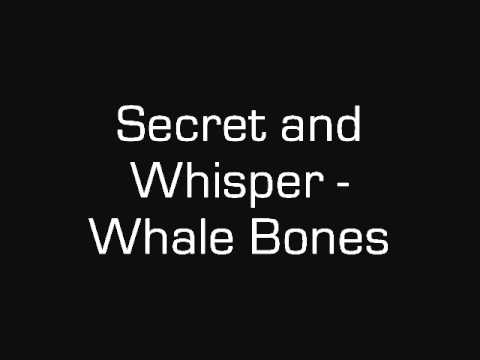 Secret and Whisper - Whale Bones