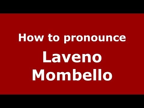 How to pronounce Laveno Mombello (Italian/Italy) - PronounceNames.com
