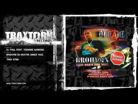 DJ Paul feat. Teenage Warning - Brohymn (D-vektor dance mix) (Traxtorm Records - TRAX 9706)