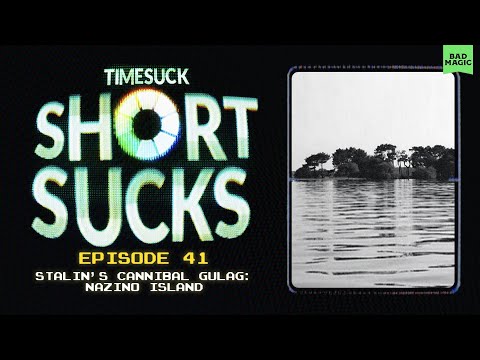 Short Suck #41: Stalin's Cannibal Gulag: Nazino Island