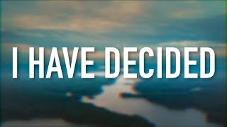 I Have Decided - [Lyric Video] 7eventh Time Down