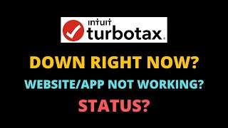 Turbo Tax Not Working - Is TurboTax Down - TurboTax File Taxes Down