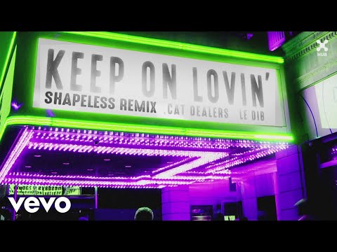 Cat Dealers, Le Dib, Shapeless - Keep On Lovin' (Shapeless Remix) (Pseudo Video)